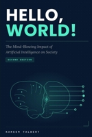 Hello, World!: The Mind-Blowing Impact of AI on Society B0GV978BR8 Book Cover