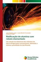 Retificação de alumina com rebolo diamantado: Um estudo da influência dos métodos de lubrirrefrigeração convencional, otimizado e mínima quantidade de lubrificante 6202181206 Book Cover
