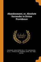Abandonment, Or, Absolute Surrender to Divine Providence 0353167452 Book Cover
