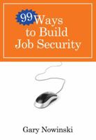 99 Ways to Build Job Security 0307458407 Book Cover