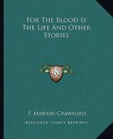 For the Blood Is the Life & Other Stories 1162663170 Book Cover