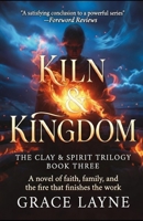 The Kiln and Kingdom: A Novel of Faith, Family, and the Fire That Finishes the Work B0GV3HGLXX Book Cover