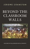 Beyond the Classroom Walls: Teaching in Challenging Social Contexts 1498565050 Book Cover