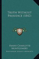Truth Without Prejudice 1104514958 Book Cover