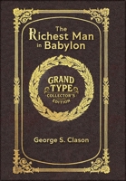 The Richest Man in Babylon (Grand Type Collector's Edition) (Laminated Hardback with Jacket) Large Print: The Original 1926 Edition 1834122325 Book Cover