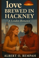 LOVE BREWED IN HACKNEY: A LONDON ROMANCE B0FFTDFY2Y Book Cover