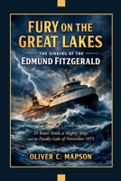 Fury on the Great Lakes: The Sinking of the Edmund Fitzgerald: 29 Brave Souls, a Mighty Ship, and the Deadly Gale of November 1975 B0GLHVHH7Z Book Cover