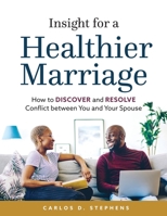 Insight for a Healthier Marriage: How to Discover and Resolve Conflict between You and Your Spouse B0BZBLZCCH Book Cover