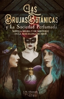 Las Brujas Botanicas y la Sociedad perfumada: novela negra y de misterio en la Barcelona de 1908 B08NWTCSJZ Book Cover