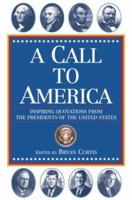 A Call to America: Inspiring Quotations from the Presidents of the United States 1558539964 Book Cover