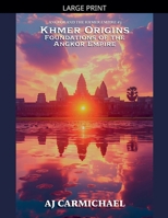 Khmer Origins, Foundations of the Angkor Empire (Angkor and the Khmer Empire) B0G2YC59VX Book Cover