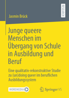 Junge queere Menschen im Übergang von Schule in Ausbildung und Beruf: Eine qualitativ-rekonstruktive Studie zu (un)doing queer im beruflichen Ausbildungssystem 3658413816 Book Cover