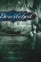 Dewitched: What You Need to Know about the Dangers of Witchcraft and Wicca 0849944341 Book Cover