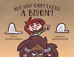But Why Can't I Keep a Bison? B0FCVNPP7Z Book Cover