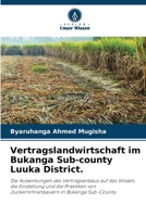 Vertragslandwirtschaft im Bukanga Sub-county Luuka District. (German Edition) 6208156289 Book Cover