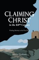 Claiming Christ in the 21st Century: Finding Identity in the Fine Print 1618623044 Book Cover