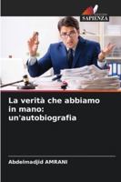 La verità che abbiamo in mano: un'autobiografia 6209386016 Book Cover
