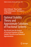 Optimal Stability Theory and Approximate Solutions of Fractional Systems: New Results from the Analysis of Fractional Equations to obtain Suitable ... in Systems, Decision and Control, 606) 3031967038 Book Cover