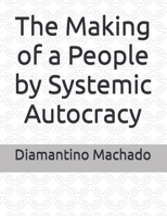 The Making of a People by Systemic Autocracy B0F277PQ14 Book Cover