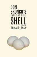 Don Bronco's (Working Title) Shell 1088068448 Book Cover