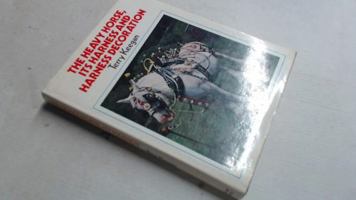 Heavy Horse: Its Harness and Harness Decoration 0720705606 Book Cover