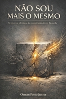 NÃO SOU MAIS O MESMO: O processo silencioso de reconstrução depois da queda (Portuguese Edition) 6502041108 Book Cover