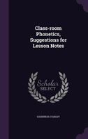 Class-room Phonetics, Suggestions for Lesson Notes 1355818451 Book Cover