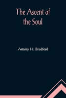 The Ascent of the Soul 153343672X Book Cover