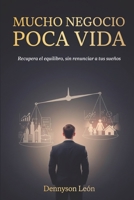 Mucho Negocio Poca Vida: Recupera el equilibrio, sin renunciar a tus sueños (Spanish Edition) B0G38N2K42 Book Cover