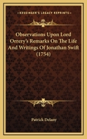 Observations Upon Lord Orrery's Remarks On The Life And Writings Of Jonathan Swift 1120332656 Book Cover