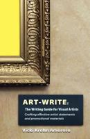 Art-Write: The Writing Guide for Visual Artists 1937303128 Book Cover