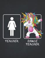 Dance Teacher: Funny Dabbing Unicorn Teacher Gifts College Ruled Notebooks Composition Book 8.5x11 Teaching Appreciation, Thank You, Retirement, Year End Funny Inspirational Present 1074391942 Book Cover