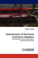 Determinants of Electronic Commerce Adoption: Small Businesses in Asia Pacific Region: The Case of New Zealand 3838320131 Book Cover