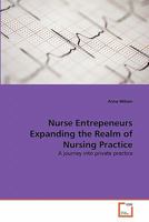 Nurse Entrepeneurs Expanding the Realm of Nursing Practice: A journey into private practice 3639339266 Book Cover