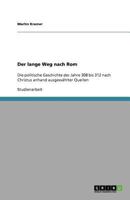 Der lange Weg nach Rom: Die politische Geschichte der Jahre 308 bis 312 nach Christus anhand ausgewählter Quellen 3640795326 Book Cover