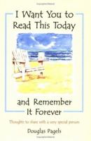 I Want You to Read This Today and Remember It Forever: Thoughts to Share With a Very Special Person (Forever Series) 0883969297 Book Cover