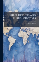 Three Disputes and Three Objectives 1025126769 Book Cover