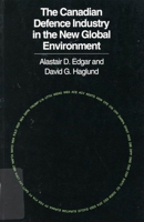 The Canadian Defence Industry in the New Global Environment 077351273X Book Cover