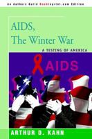 AIDS, the Winter War: A Testing of America 0595366376 Book Cover