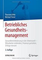 Betriebliches Gesundheitsmanagement: Gesundheitsförderung in der Arbeitswelt - Mitarbeiter einbinden, Prozesse gestalten, Erfolge messen 3662467232 Book Cover