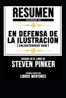 Resumen Extendido De En Defensa De La Ilustracion (Enlightenment Now) – Basado En El Libro De Steven Pinker (Spanish Edition) 1090116551 Book Cover