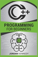C++ Programming for Beginners: Step-by-Step Guide for Creating a Robust Program from Scratch 3986537104 Book Cover