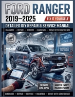 Ford Ranger 2019-2025 Detailed DIY Repair & Service Manual: Owner’s Step-by-Step Guide to Essential Maintenance, Advanced Diagnostics, and Complete Vehicle Mastery: Bypass Dealership Fees and Bullet B0HG7G52Z5 Book Cover