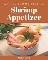 Ah! 175 Yummy Shrimp Appetizer Recipes: Explore Yummy Shrimp Appetizer Cookbook NOW! B08H59TJH2 Book Cover