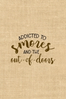 Addicted To Smores And The Out-of-doors: Notebook Journal Composition Blank Lined Diary Notepad 120 Pages Paperback Paper Texture Smore 1671343824 Book Cover