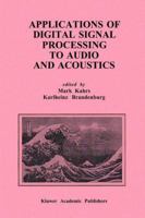 Applications of Digital Signal Processing to Audio and Acoustics 1475783868 Book Cover