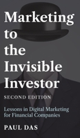 Marketing to the Invisible Investor (Second Edition) 183563091X Book Cover