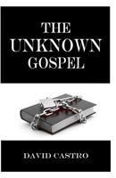 The Unknown Gospel 0692236856 Book Cover