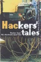 Hackers' Tales: Stories from the Electronic Front Line 1844428095 Book Cover