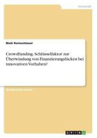 Crowdfunding. Schlüsselfaktor zur Überwindung von Finanzierungslücken bei innovativen Vorhaben? 3668463786 Book Cover